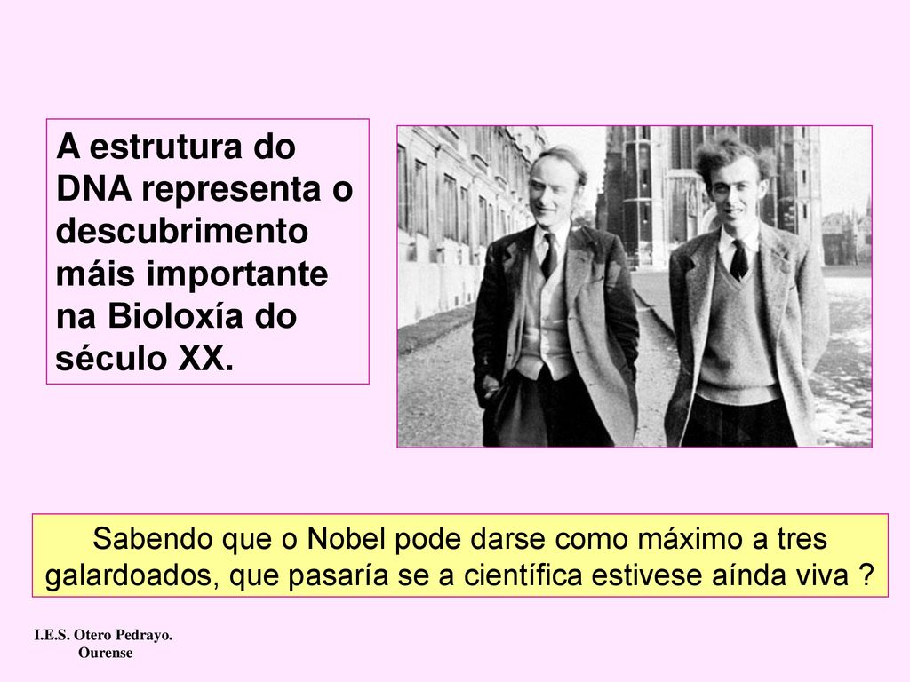 A estrutura do DNA representa o descubrimento máis importante na Bioloxía do século XX.