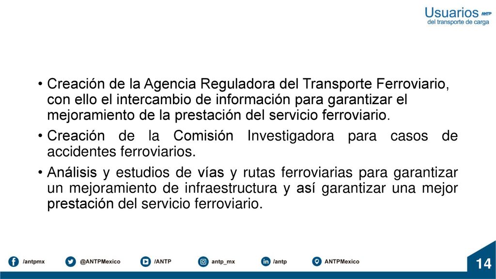 Creación de la Agencia Reguladora del Transporte Ferroviario, con ello el intercambio de información para garantizar el mejoramiento de la prestación del servicio ferroviario.