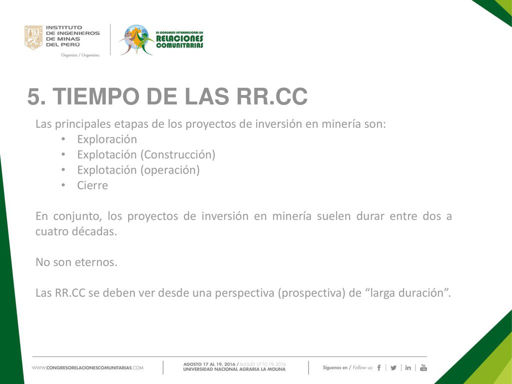 5. TIEMPO DE LAS RR.CC Las principales etapas de los proyectos de inversión en minería son: Exploración.