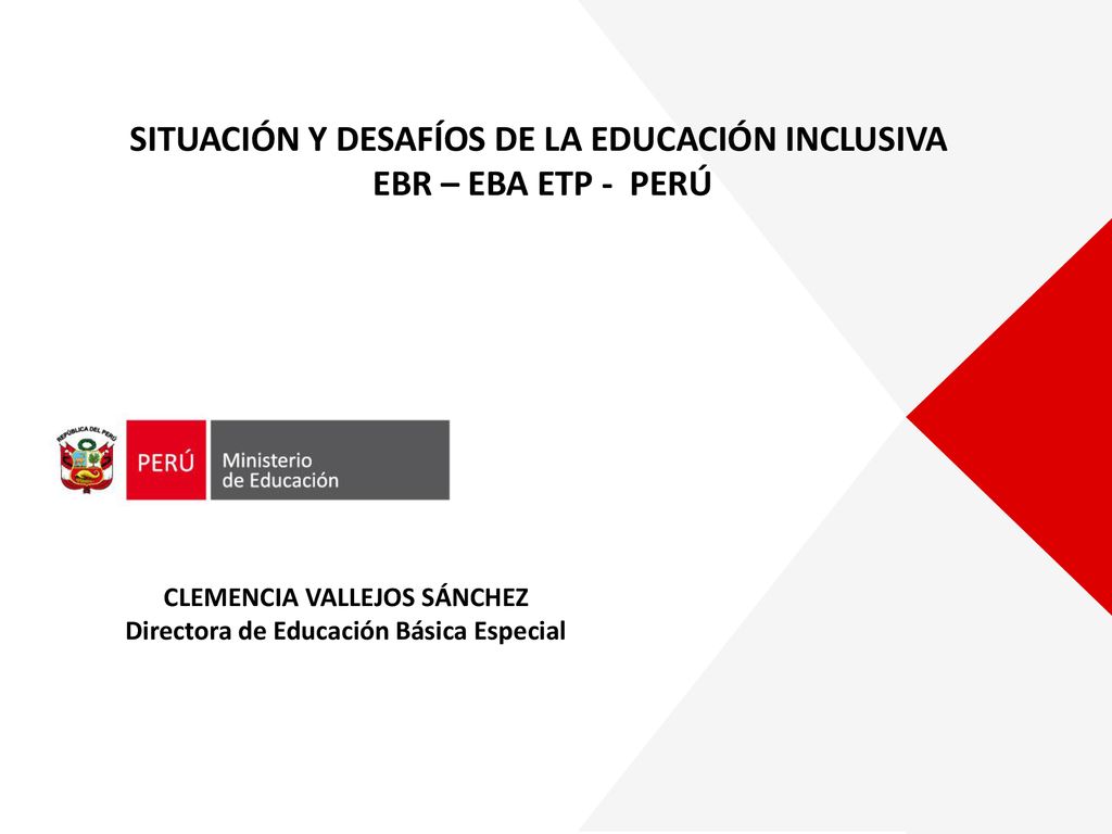 SITUACIÓN Y DESAFÍOS DE LA EDUCACIÓN INCLUSIVA EBR – EBA ETP - PERÚ