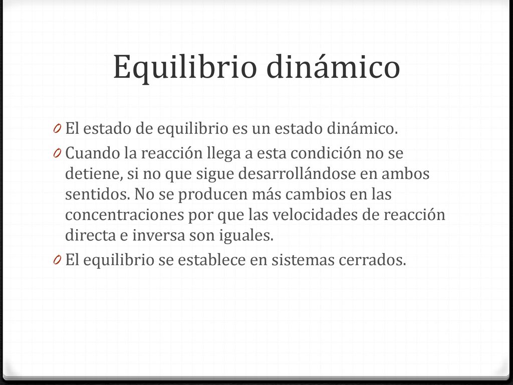 Equilibrio dinámico El estado de equilibrio es un estado dinámico.