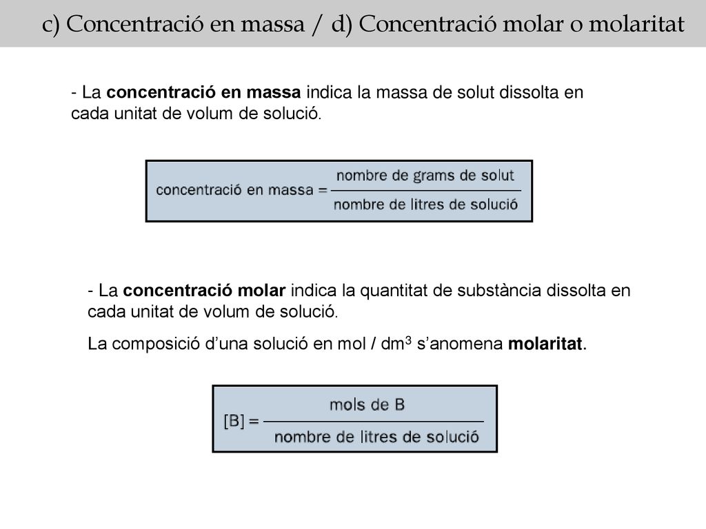 c) Concentració en massa / d) Concentració molar o molaritat
