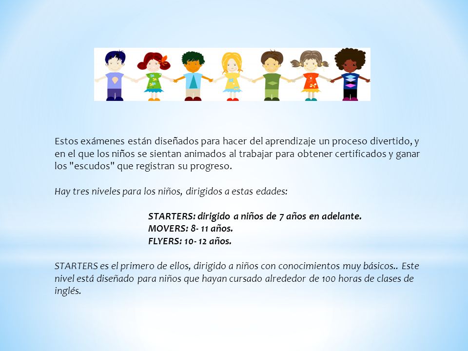 Estos exámenes están diseñados para hacer del aprendizaje un proceso divertido, y en el que los niños se sientan animados al trabajar para obtener certificados y ganar los escudos que registran su progreso.
