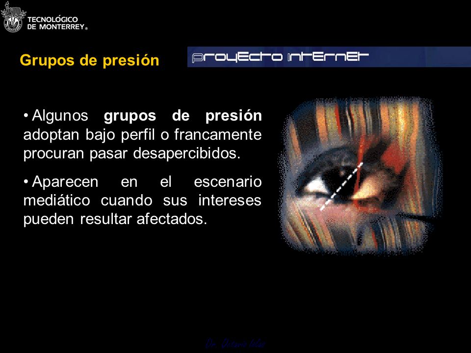 Grupos de presión Algunos grupos de presión adoptan bajo perfil o francamente procuran pasar desapercibidos.