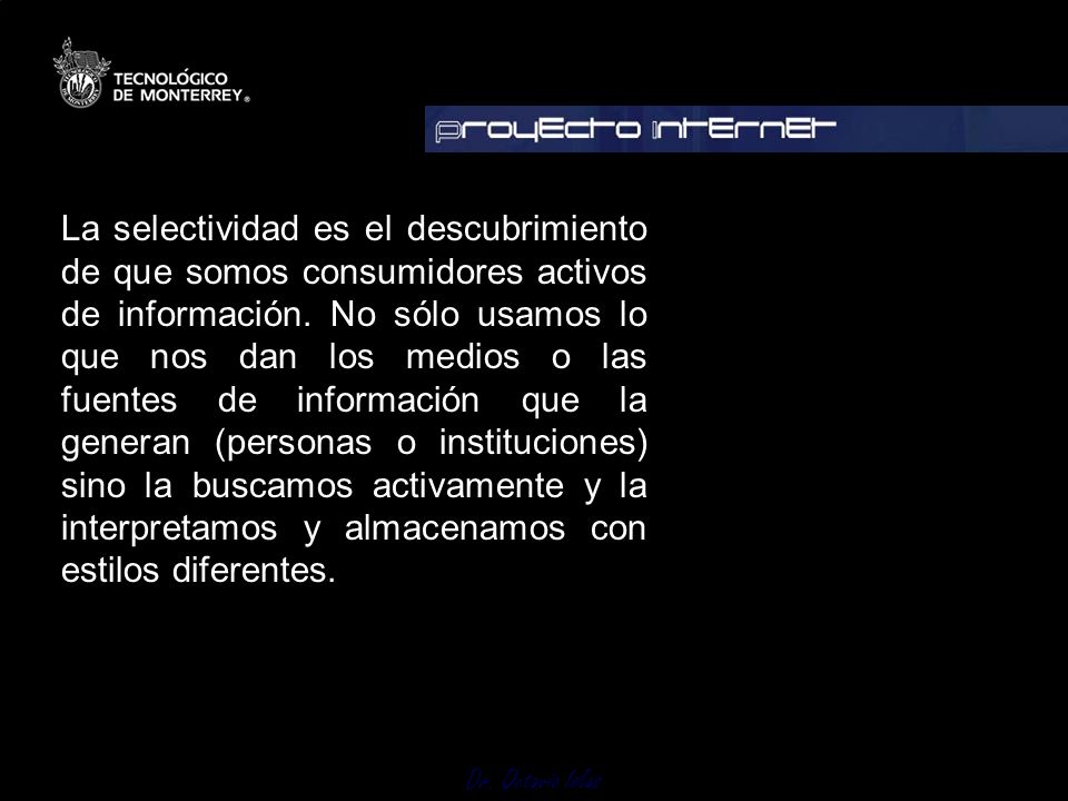 La selectividad es el descubrimiento de que somos consumidores activos de información.