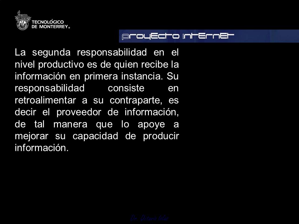 La segunda responsabilidad en el nivel productivo es de quien recibe la información en primera instancia.