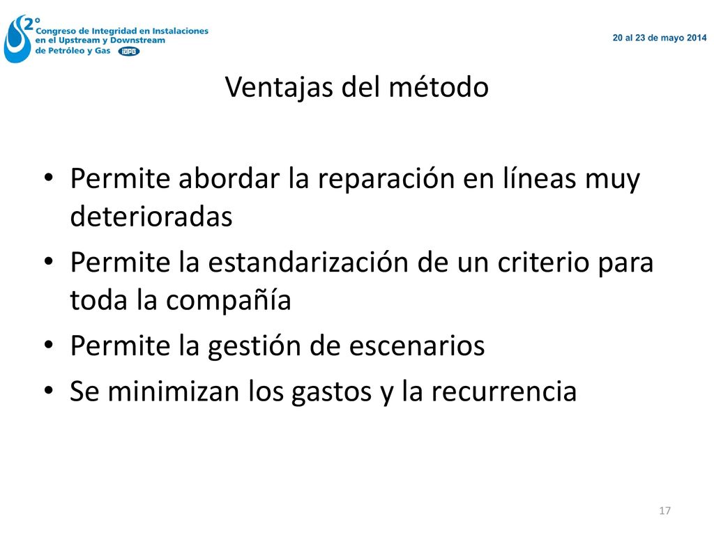 Ventajas del método Permite abordar la reparación en líneas muy deterioradas. Permite la estandarización de un criterio para toda la compañía.