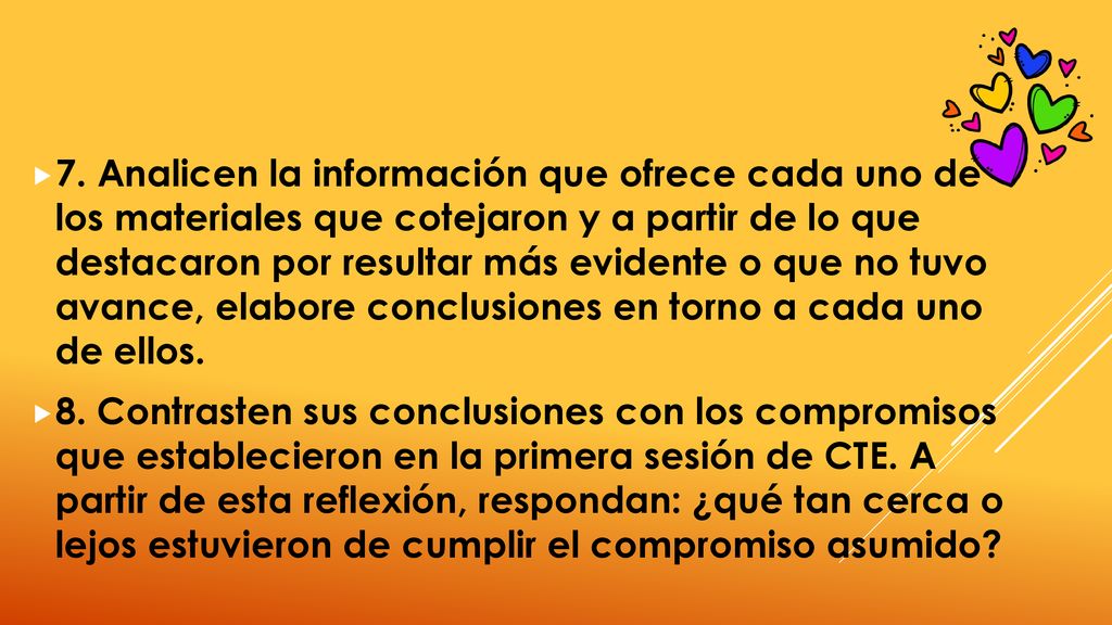 7. Analicen la información que ofrece cada uno de los materiales que cotejaron y a partir de lo que destacaron por resultar más evidente o que no tuvo avance, elabore conclusiones en torno a cada uno de ellos.