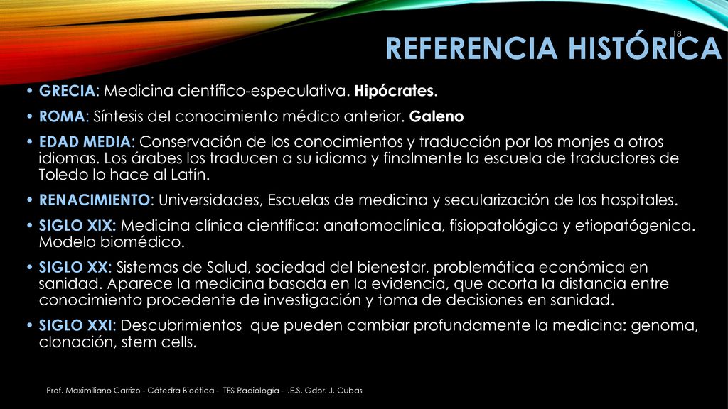 Referencia histórica GRECIA: Medicina científico-especulativa. Hipócrates. ROMA: Síntesis del conocimiento médico anterior. Galeno.