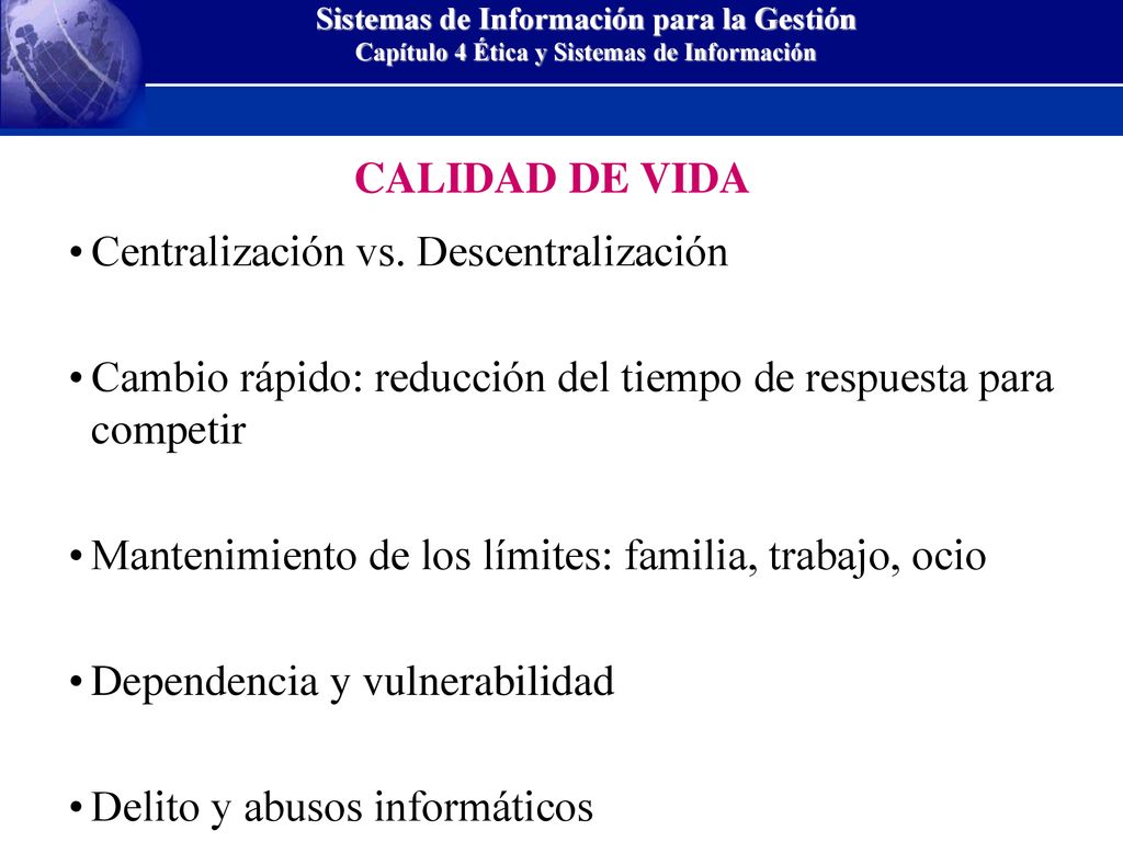 CALIDAD DE VIDA Centralización vs. Descentralización. Cambio rápido: reducción del tiempo de respuesta para competir.