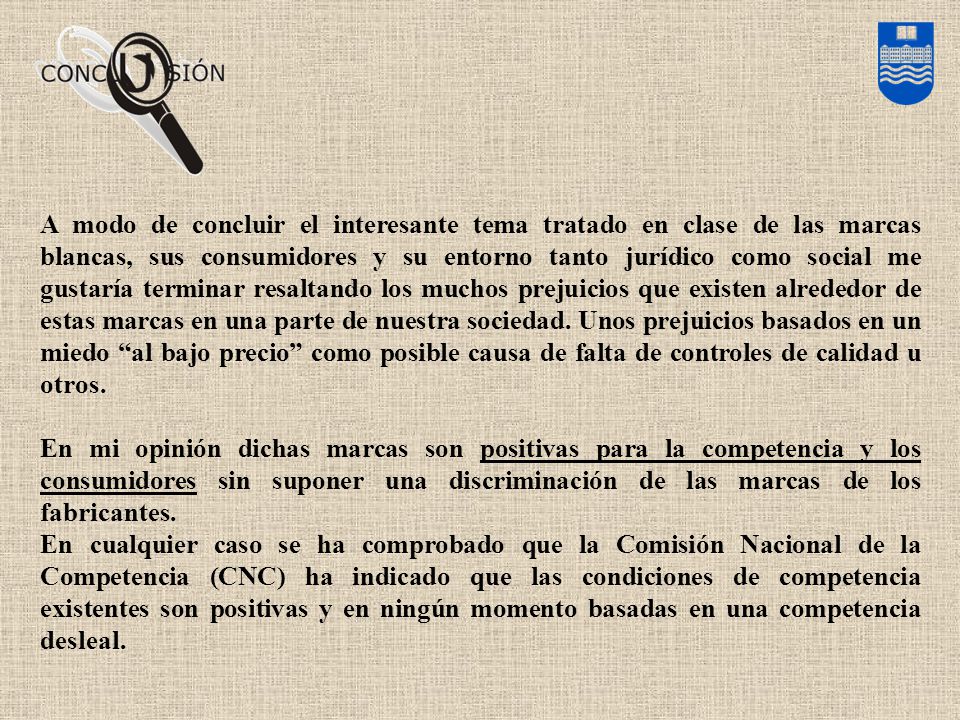 A modo de concluir el interesante tema tratado en clase de las marcas blancas, sus consumidores y su entorno tanto jurídico como social me gustaría terminar resaltando los muchos prejuicios que existen alrededor de estas marcas en una parte de nuestra sociedad. Unos prejuicios basados en un miedo al bajo precio como posible causa de falta de controles de calidad u otros.
