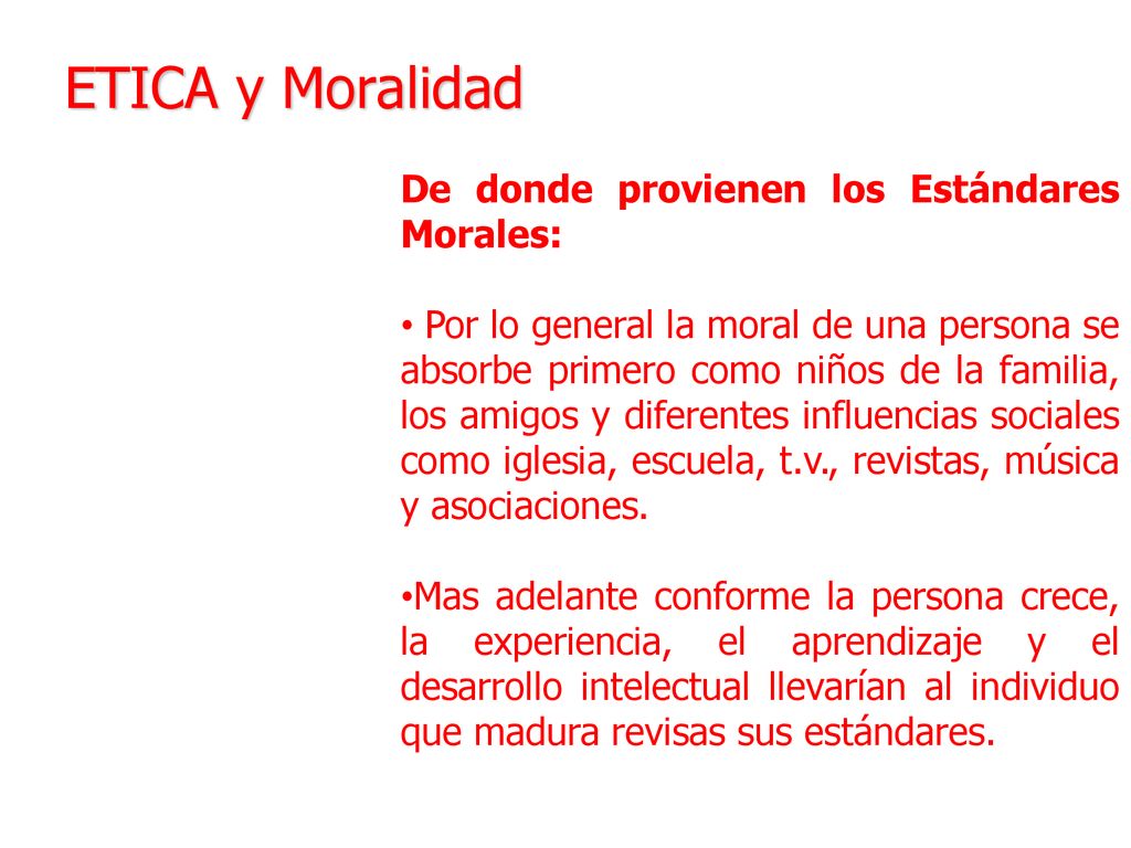 ETICA y Moralidad OBJETIVOS De donde provienen los Estándares Morales:
