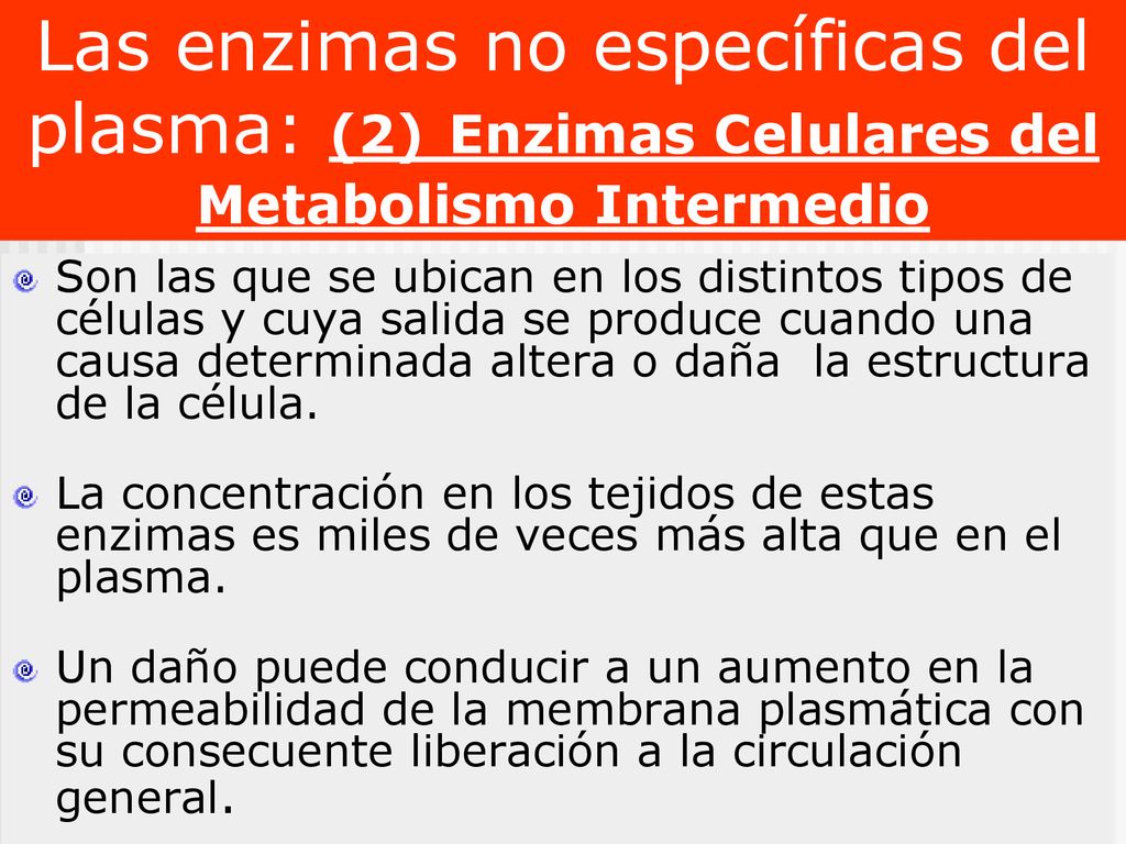 Las enzimas no específicas del plasma: (2) Enzimas Celulares del Metabolismo Intermedio