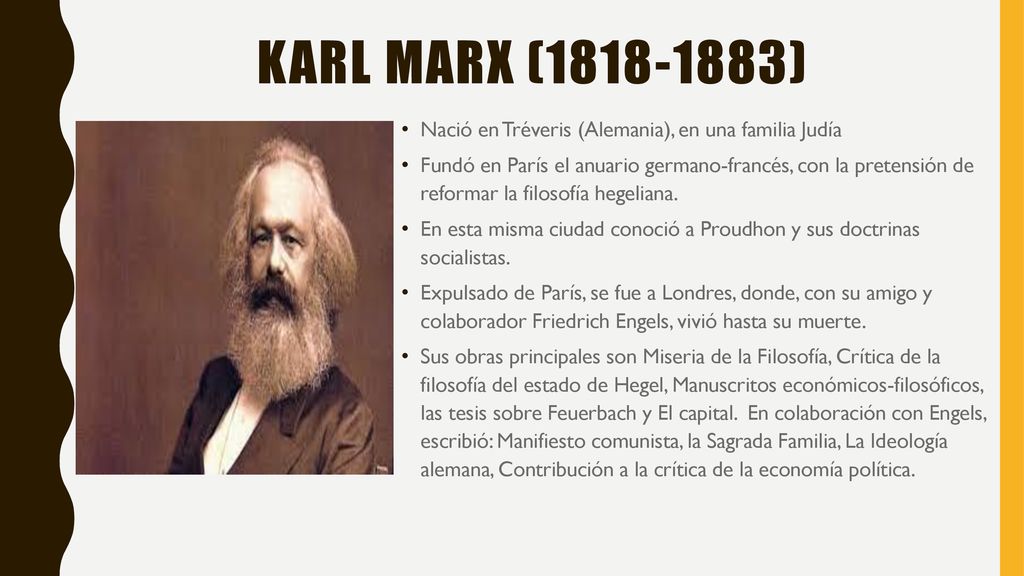 Karl Marx ( ) Nació en Tréveris (Alemania), en una familia Judía.