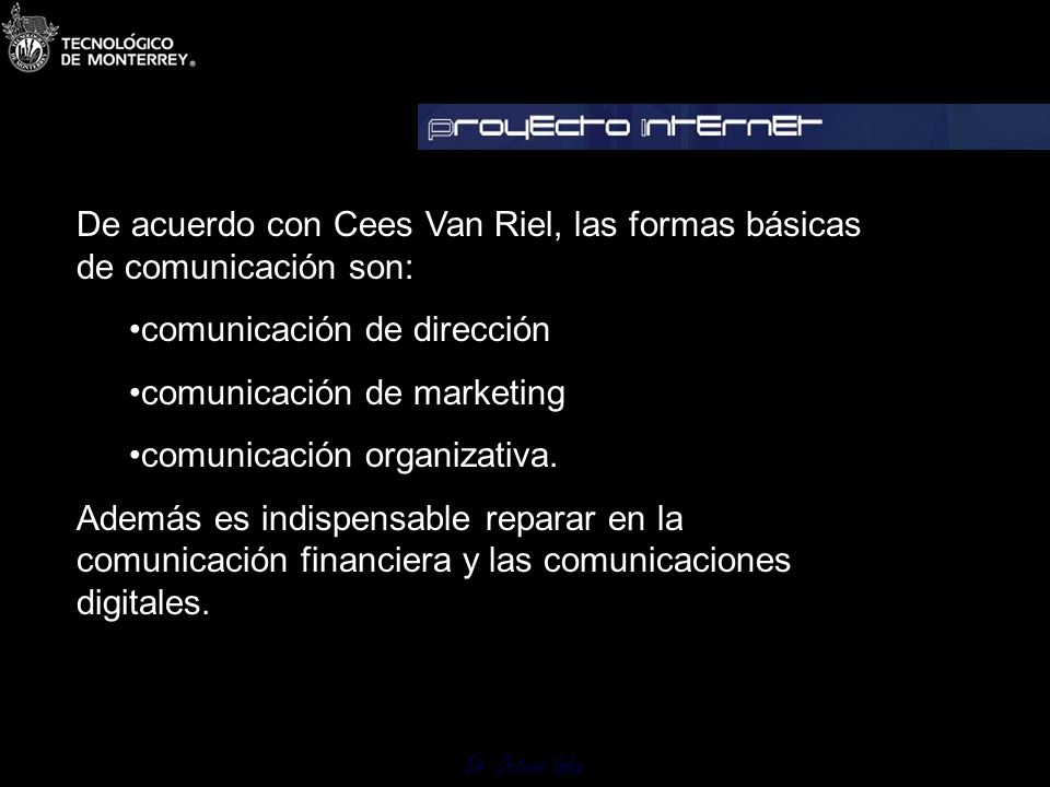 De acuerdo con Cees Van Riel, las formas básicas de comunicación son:
