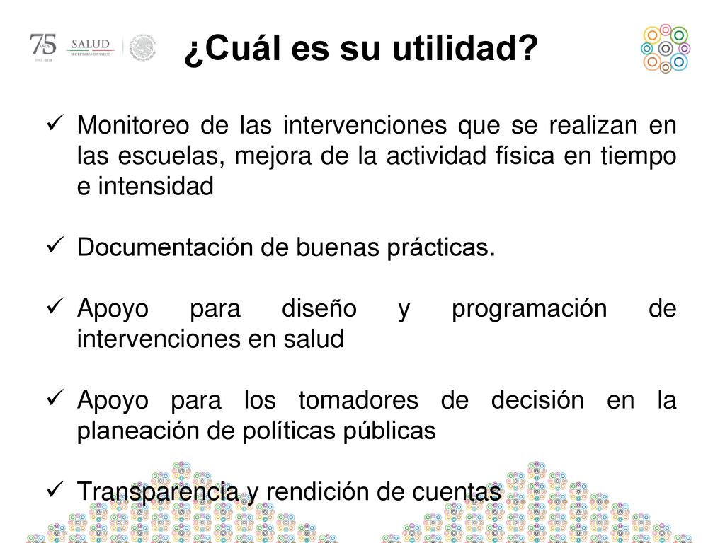 ¿Cuál es su utilidad Monitoreo de las intervenciones que se realizan en las escuelas, mejora de la actividad física en tiempo e intensidad.