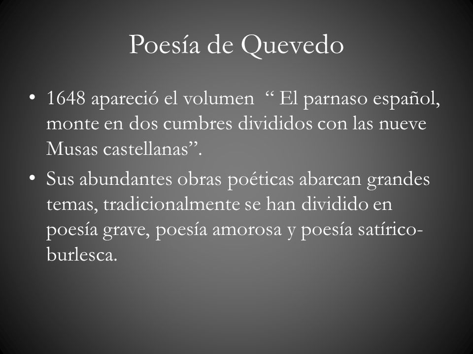 Poesía de Quevedo 1648 apareció el volumen El parnaso español, monte en dos cumbres divididos con las nueve Musas castellanas .