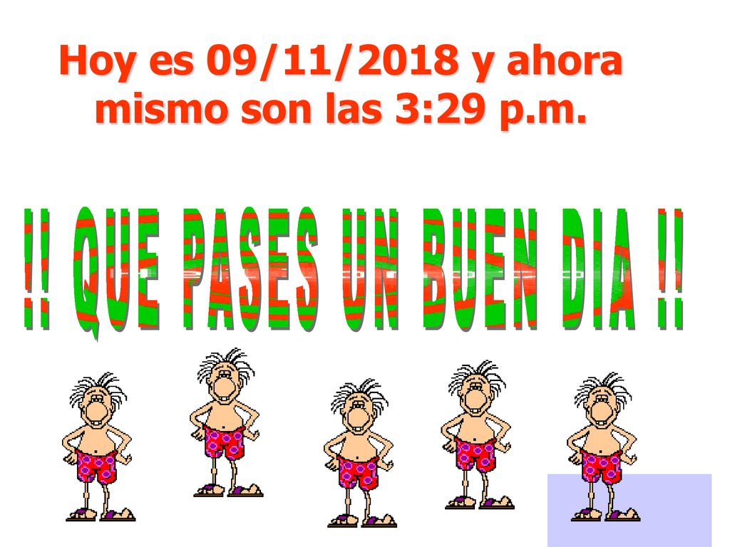 Hoy es 09/11/2018 y ahora mismo son las 3:29 p.m.