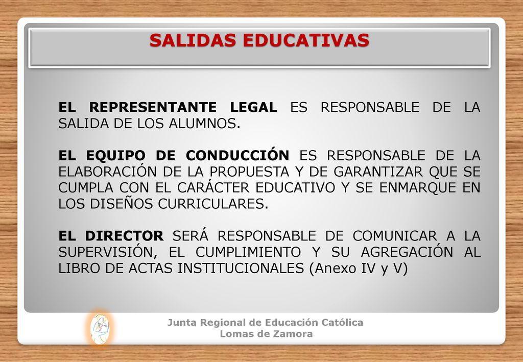 SALIDAS EDUCATIVAS EL REPRESENTANTE LEGAL ES RESPONSABLE DE LA SALIDA DE LOS ALUMNOS.