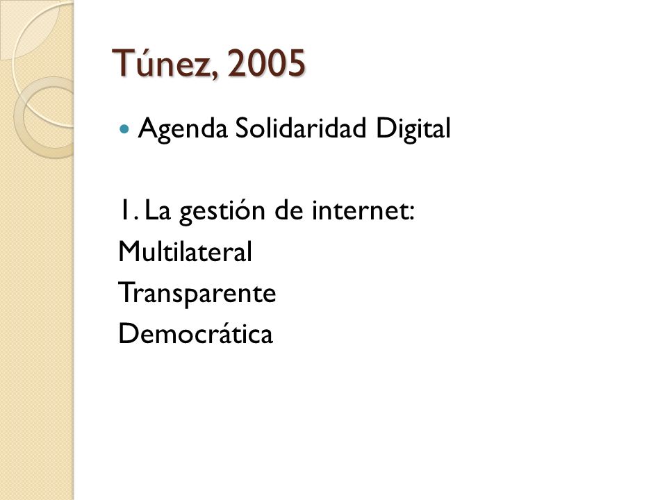 Túnez, 2005 Agenda Solidaridad Digital 1. La gestión de internet: