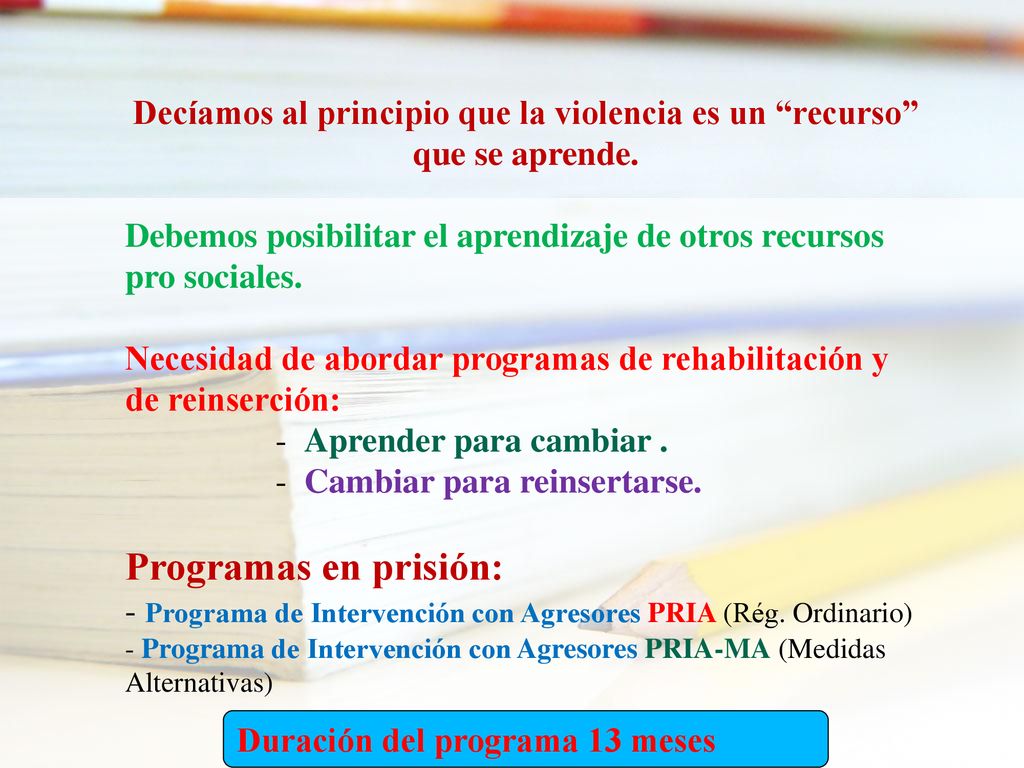 Decíamos al principio que la violencia es un recurso que se aprende.
