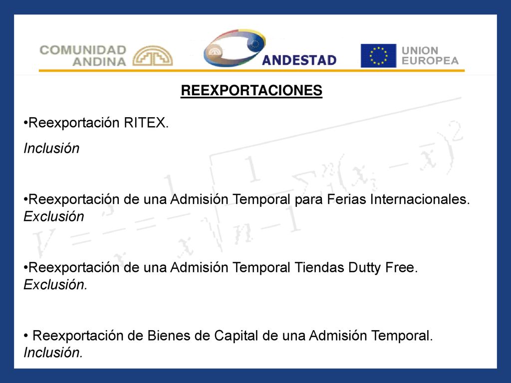 REEXPORTACIONES Reexportación RITEX. Inclusión. Reexportación de una Admisión Temporal para Ferias Internacionales. Exclusión.