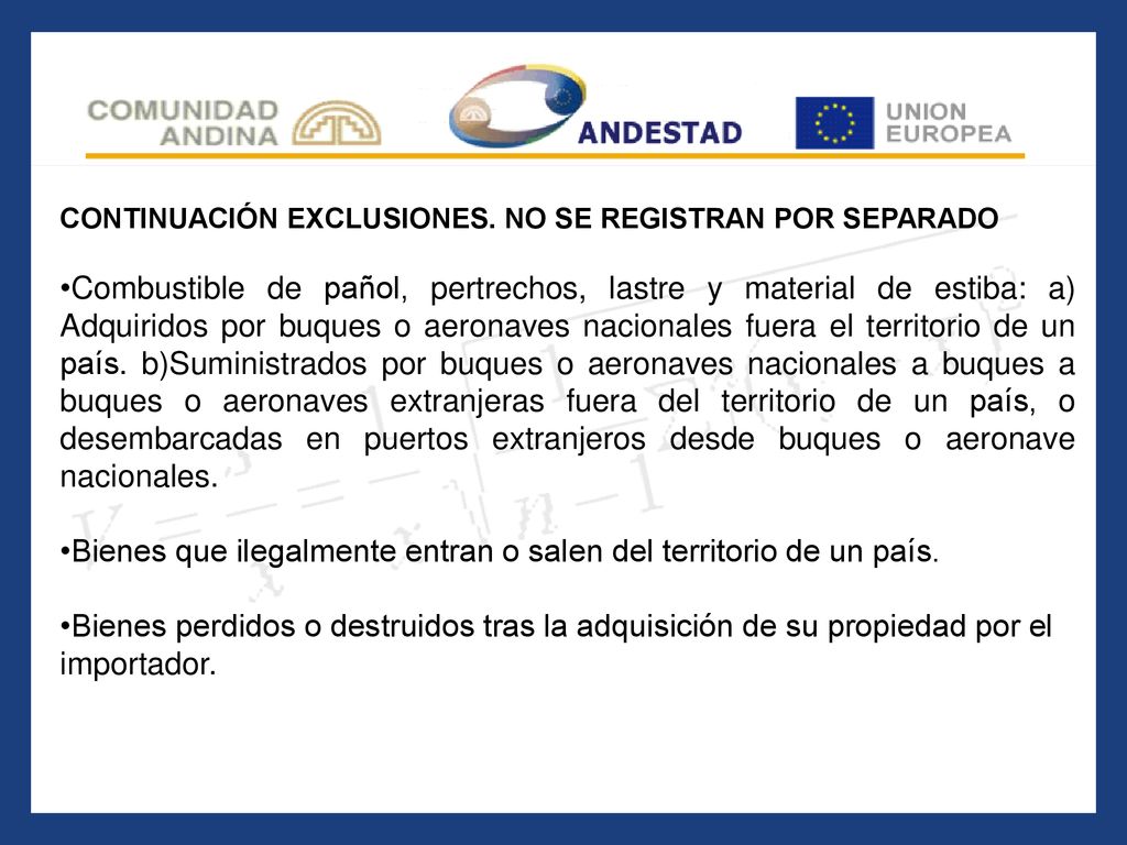 Bienes que ilegalmente entran o salen del territorio de un país.