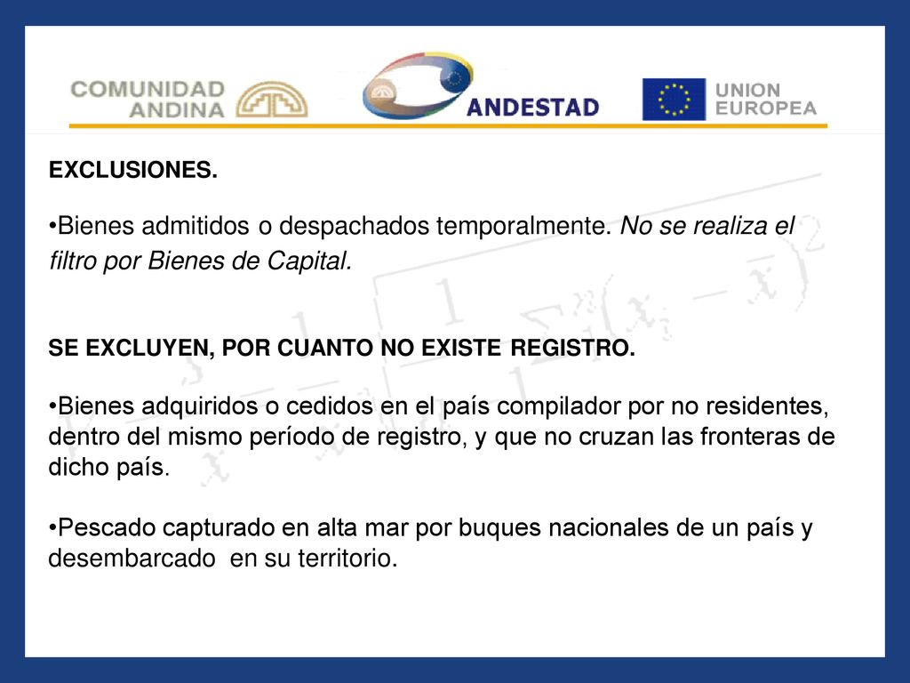 EXCLUSIONES. Bienes admitidos o despachados temporalmente. No se realiza el filtro por Bienes de Capital.