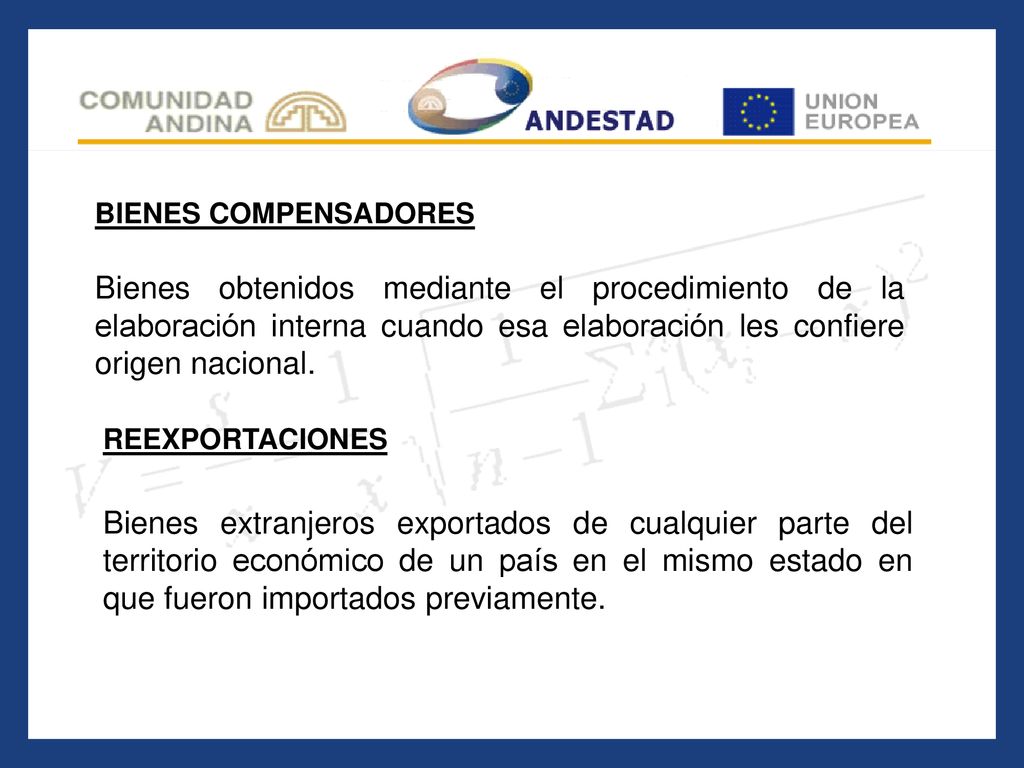BIENES COMPENSADORES Bienes obtenidos mediante el procedimiento de la elaboración interna cuando esa elaboración les confiere origen nacional.
