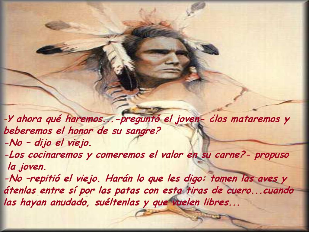 beberemos el honor de su sangre -No – dijo el viejo.