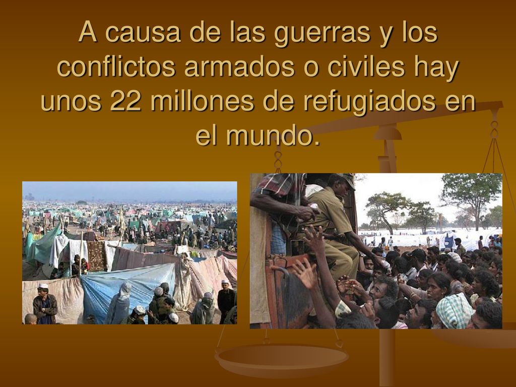 A causa de las guerras y los conflictos armados o civiles hay unos 22 millones de refugiados en el mundo.