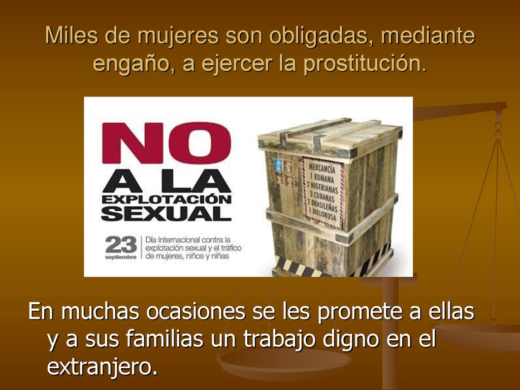 Miles de mujeres son obligadas, mediante engaño, a ejercer la prostitución.