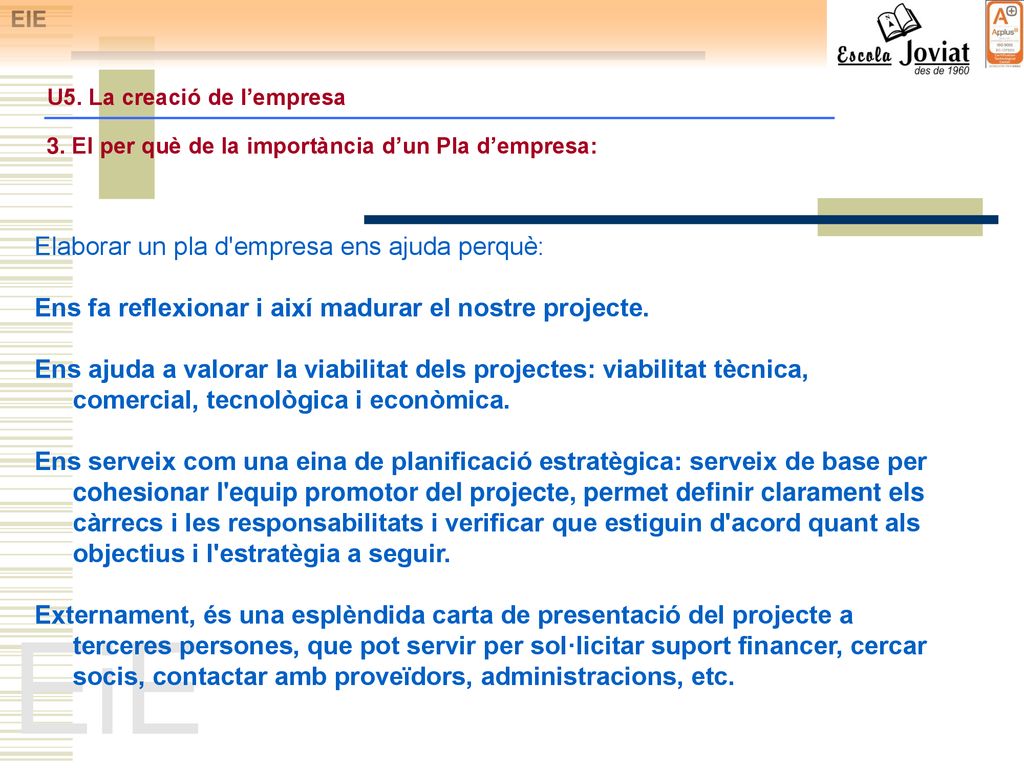 EiE Elaborar un pla d empresa ens ajuda perquè: