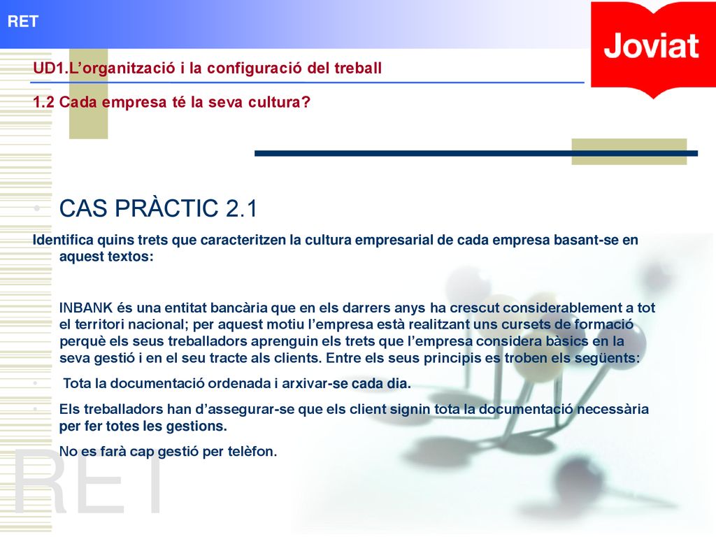 RET UD1.L’organització i la configuració del treball. 1.2 Cada empresa té la seva cultura CAS PRÀCTIC 2.1.
