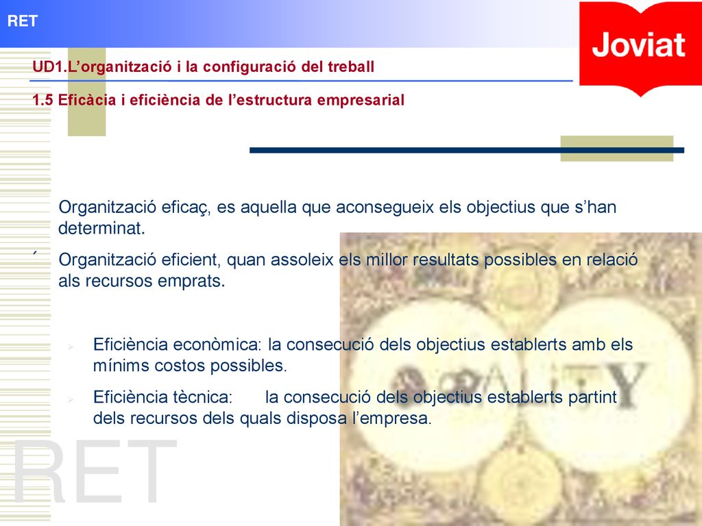 RET UD1.L’organització i la configuració del treball. 1.5 Eficàcia i eficiència de l’estructura empresarial.