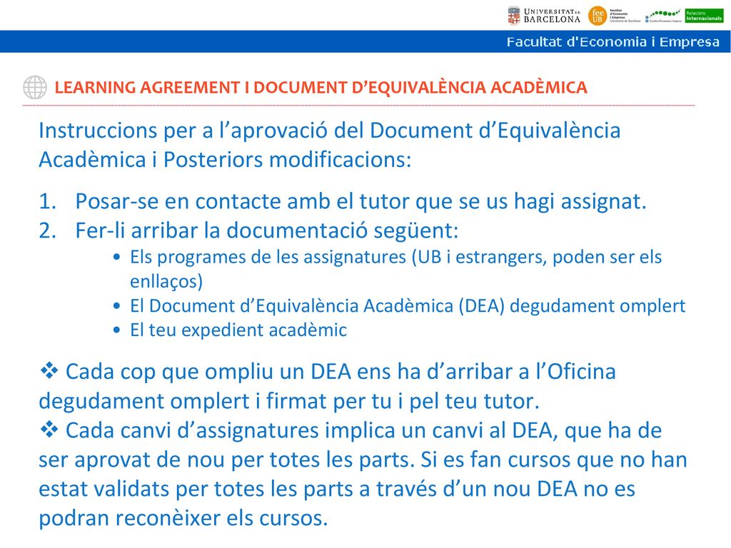 Posar-se en contacte amb el tutor que se us hagi assignat.