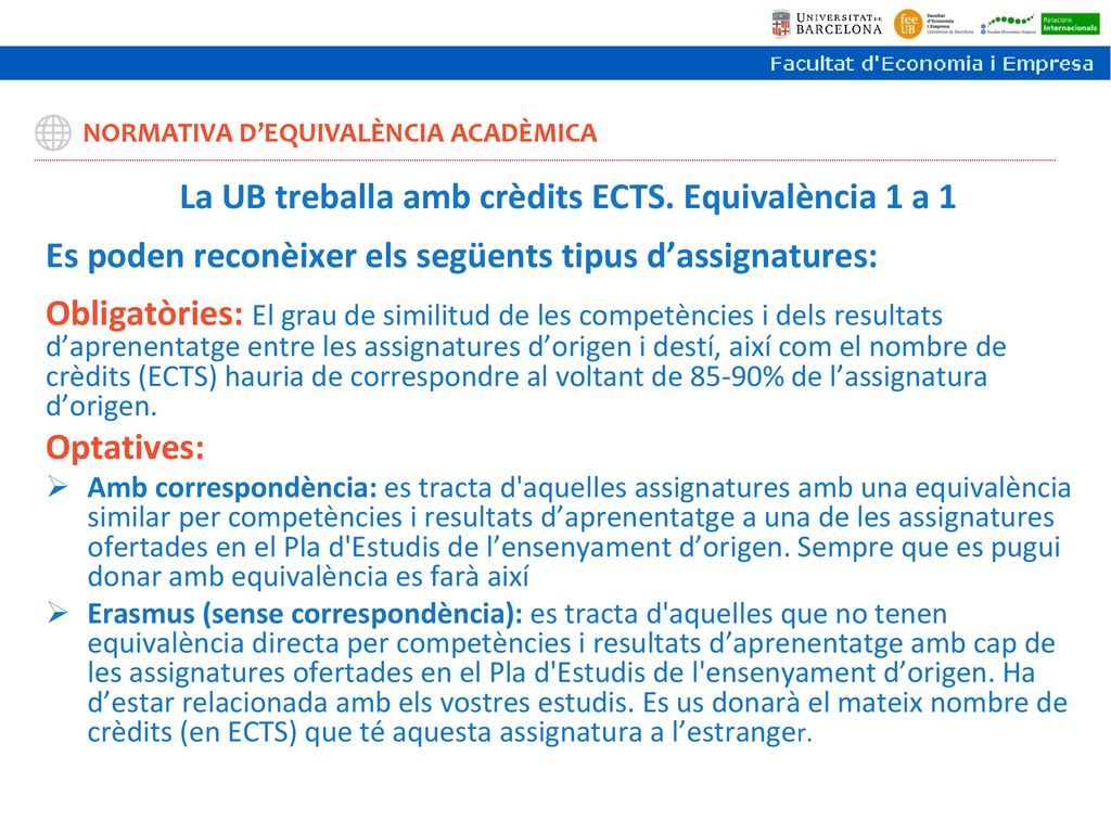 La UB treballa amb crèdits ECTS. Equivalència 1 a 1