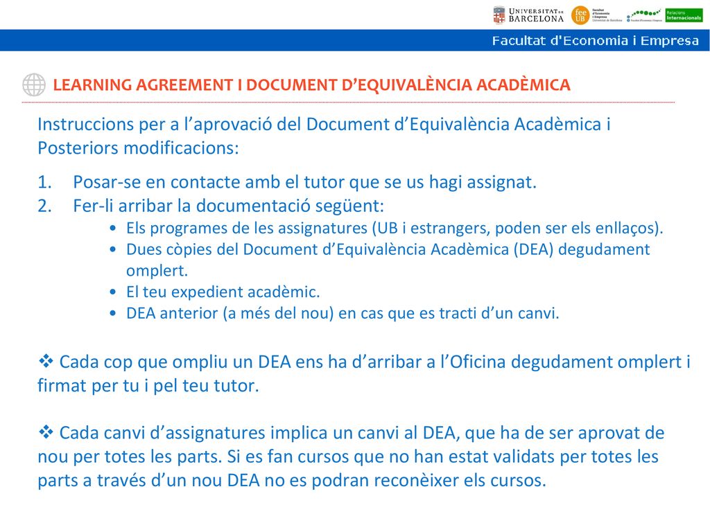 Posar-se en contacte amb el tutor que se us hagi assignat.
