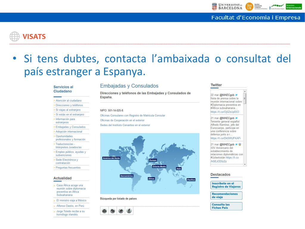 VISATS Si tens dubtes, contacta l’ambaixada o consultat del país estranger a Espanya.