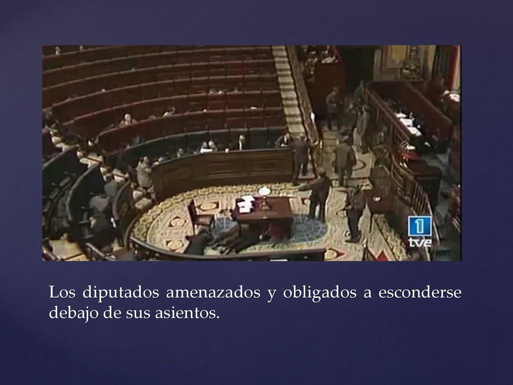 Los diputados amenazados y obligados a esconderse debajo de sus asientos.