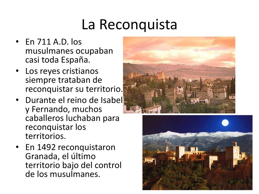La Reconquista En 711 A.D. los musulmanes ocupaban casi toda España.