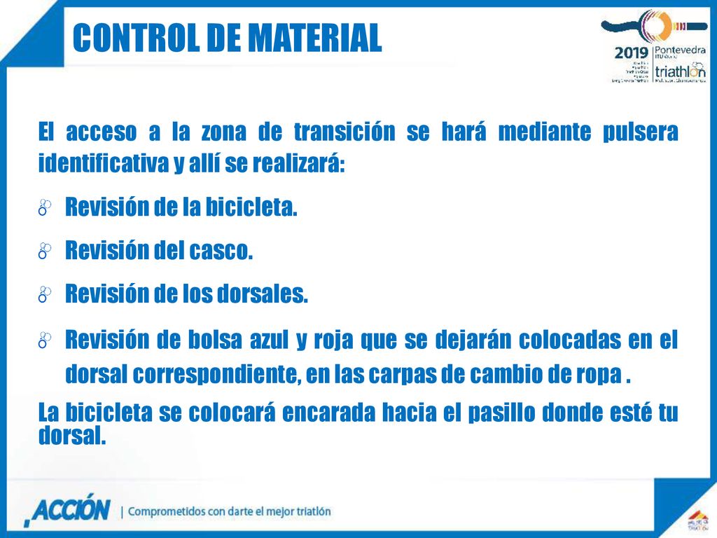 Control de material El acceso a la zona de transición se hará mediante pulsera identificativa y allí se realizará: