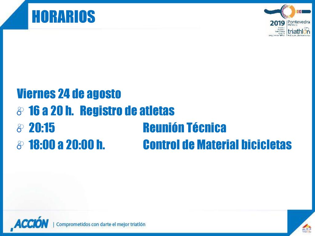 HORARIOS Viernes 24 de agosto 16 a 20 h. Registro de atletas