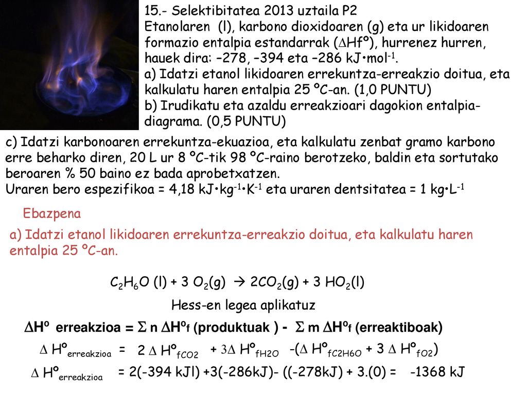 DHº erreakzioa = S n DHºf (produktuak ) - S m DHºf (erreaktiboak)
