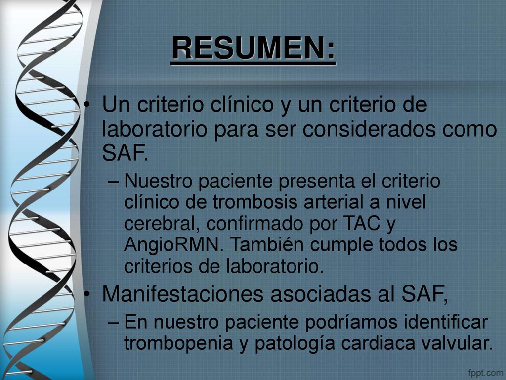 RESUMEN: Un criterio clínico y un criterio de laboratorio para ser considerados como SAF.
