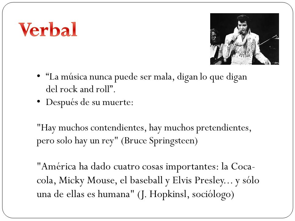 Verbal La música nunca puede ser mala, digan lo que digan del rock and roll . Después de su muerte: