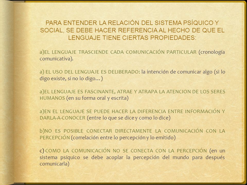 PARA ENTENDER LA RELACIÓN DEL SISTEMA PSÍQUICO Y SOCIAL, SE DEBE HACER REFERENCIA AL HECHO DE QUE EL LENGUAJE TIENE CIERTAS PROPIEDADES: