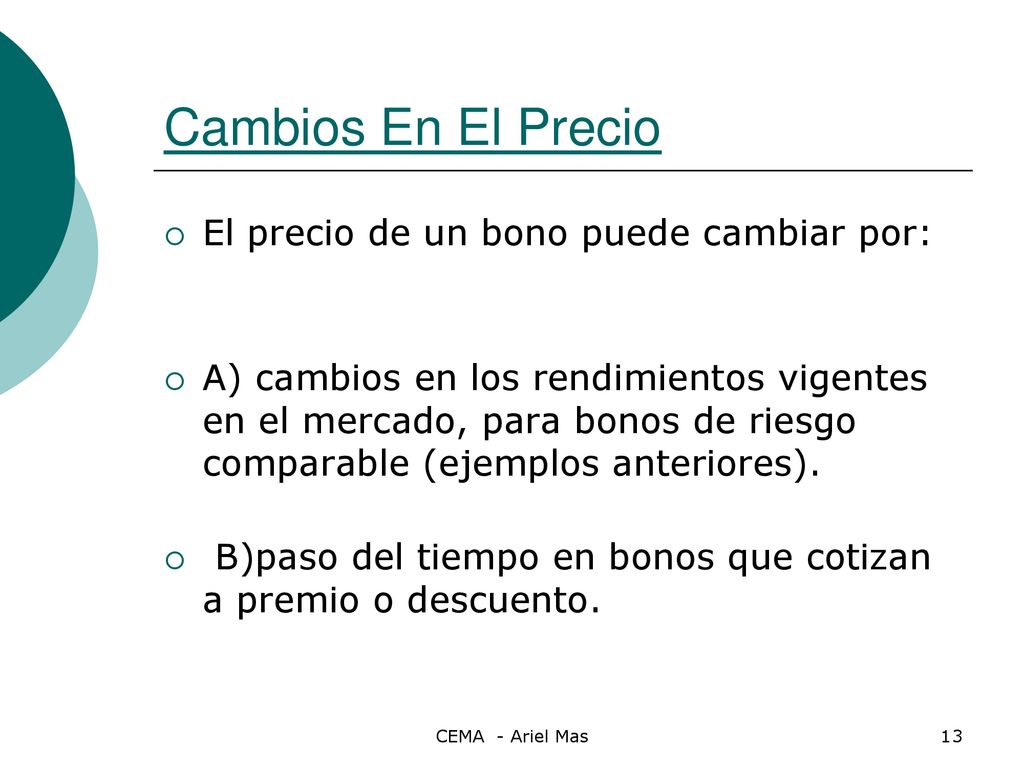 Cambios En El Precio El precio de un bono puede cambiar por: