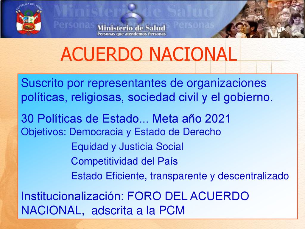 ACUERDO NACIONAL Suscrito por representantes de organizaciones políticas, religiosas, sociedad civil y el gobierno.