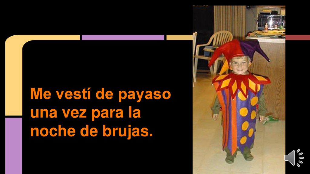 Me vestí de payaso una vez para la noche de brujas.